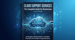 Cloud Support Services: The Complete Guide for Businesses Cloud Support Services The Complete Guide for Businesses