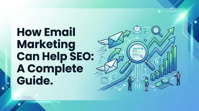 How Email Marketing Can Help SEO A Complete Guide