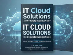 IT Cloud Solutions: The Complete Business Guide IT Cloud Solutions The Complete Business Guide