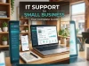 IT Support for Small Business: Your Complete Guide IT Support for Small Business Your Complete Guide