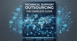 Technical Support Outsourcing: The Complete Guide Technical Support Outsourcing The Complete Guide